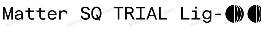 Matter SQ TRIAL Lig字体转换 Matter SQ TRIAL Lig字体转换